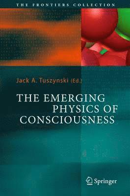 Jack A. Tuszynski - Emerging Physics of Consciousness, Häftad
