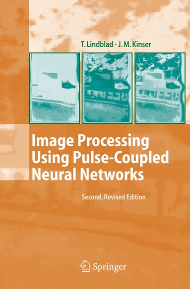 Thomas Lindblad, Jason M. Kinser - Image Processing Using Pulse-Coupled Neural Networks, Häftad