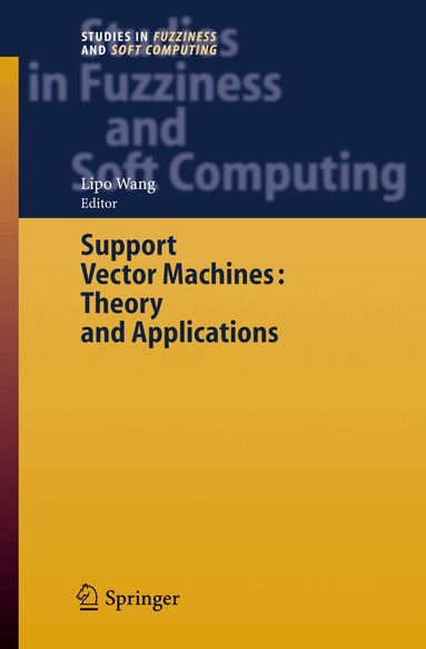 Lipo Wang - Support Vector Machines: Theory and Applications, Häftad