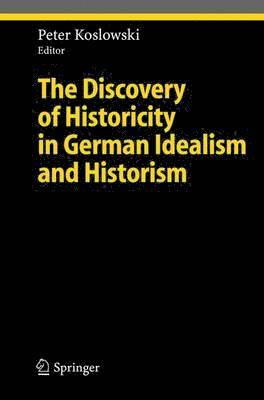 The Discovery of Historicity in German Idealism and Historism 1