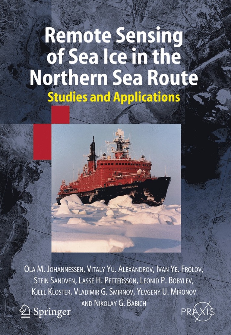 Ola M. Johannessen, Vitali Alexandrov, Ivan Ye. Frolov, Stein Sandven, Lasse H. Pettersson, Leonid P. Bobylev, Kjell Kloster, Vladimir G. Smirnov, Yevgeny U. Mironov, Nikolay G. Babich - Remote Sensing of Sea Ice in the Northern Sea Route, Häftad
