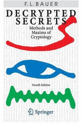 Friedrich L. Bauer - Decrypted Secrets, Häftad