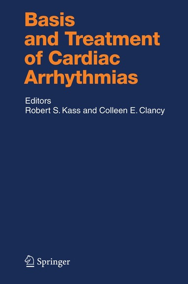 Robert E. Kass, Colleen E. Clancy - Basis and Treatment of Cardiac Arrhythmias, Häftad