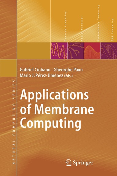 Gabriel Ciobanu, Mario J. Pérez-Jiménez, Gheorghe Păun - Applications of Membrane Computing, Häftad