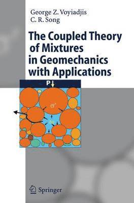 The Coupled Theory of Mixtures in Geomechanics with Applications 1