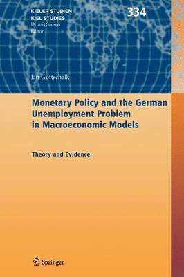Jan Gottschalk - Monetary Policy and the German Unemployment Problem in Macroeconomic Models, Häftad