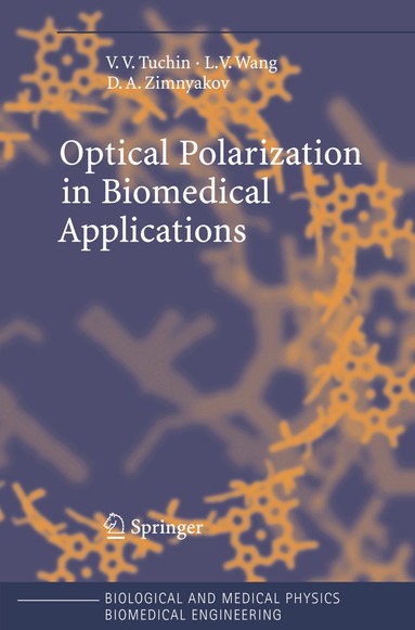 Valery V. Tuchin, Lihong Wang, Dmitry A. Zimnyakov - Optical Polarization in Biomedical Applications, Häftad