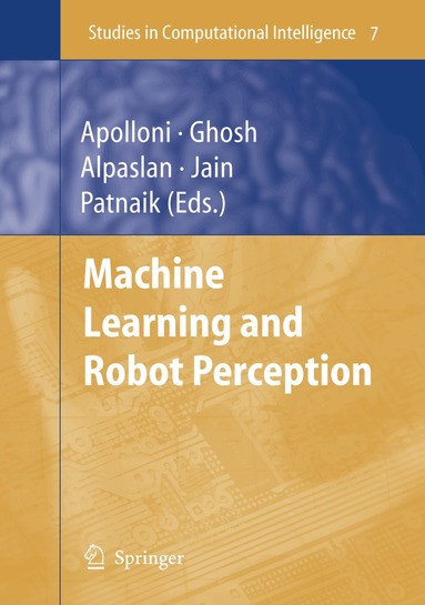 Bruno Apolloni, Ashish Ghosh, Ferda Alpaslan, Srikanta Patnaik - Machine Learning and Robot Perception, Häftad