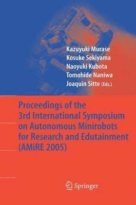 bokomslag Proceedings of the 3rd International Symposium on Autonomous Minirobots for Research and Edutainment (AMiRE 2005)