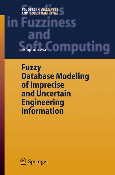 Zongmin Ma - Fuzzy Database Modeling of Imprecise and Uncertain Engineering Information, Häftad