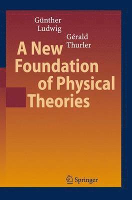 A New Foundation of Physical Theories 1