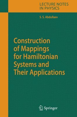 Sadrilla S. Abdullaev - Construction of Mappings for Hamiltonian Systems and Their Applications, Häftad
