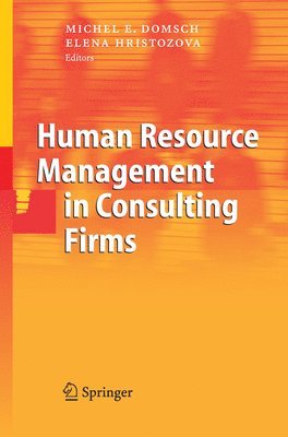 Michel E. Domsch, Elena Hristozova - Human Resource Management in Consulting Firms, Häftad