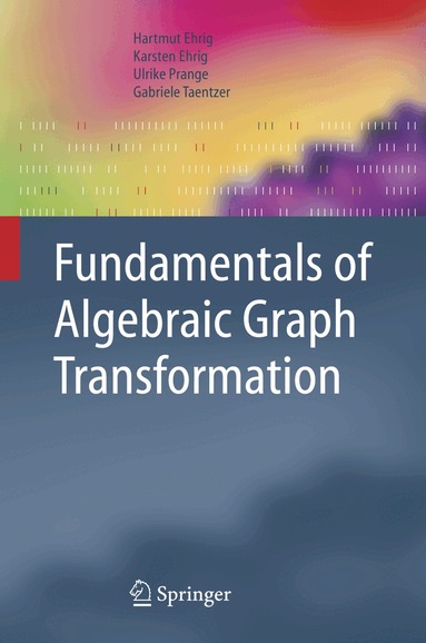 Hartmut Ehrig, Karsten Ehrig, Ulrike Prange, Gabriele Taentzer - Fundamentals of Algebraic Graph Transformation, Häftad