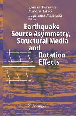 Earthquake Source Asymmetry, Structural Media and Rotation Effects 1