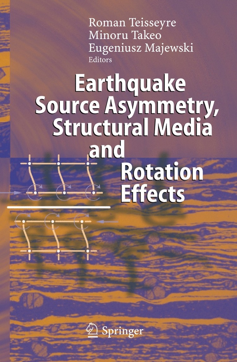 Roman Teisseyre, Minoru Takeo, Eugeniusz Majewski - Earthquake Source Asymmetry, Structural Media and Rotation Effects, Häftad