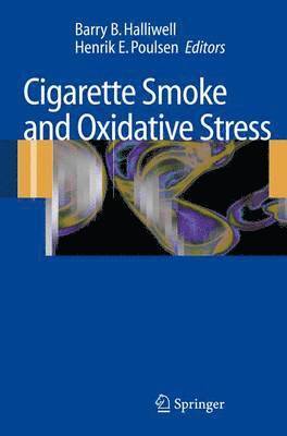 Barry B. Halliwell, Henrik E. Poulsen - Cigarette Smoke and Oxidative Stress, Häftad