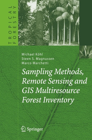 Michael Köhl, Steen S. Magnussen, Marco Marchetti - Sampling Methods, Remote Sensing and GIS Multiresource Forest Inventory, Häftad
