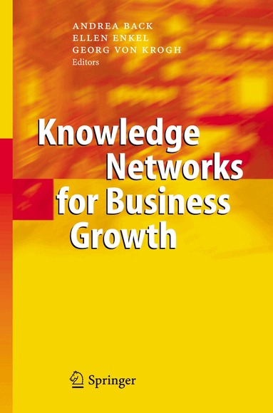 Andrea Back, Ellen Enkel, Georg von Krogh - Knowledge Networks for Business Growth, Häftad