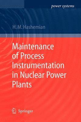 H.M. Hashemian, H. M. Hashemian - Maintenance of Process Instrumentation in Nuclear Power Plants, Häftad