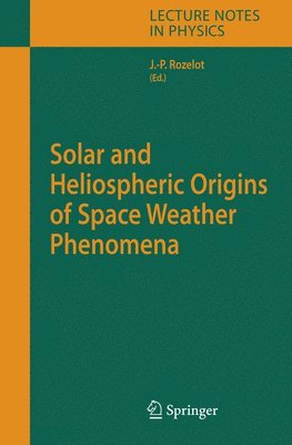 Solar and Heliospheric Origins of Space Weather Phenomena 1