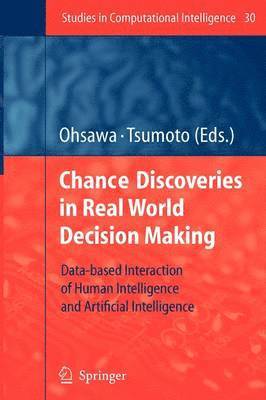Chance Discoveries in Real World Decision Making 1