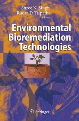 S.N. Singh, R. D. Tripathi, S. N. Singh - Environmental Bioremediation Technologies, Häftad