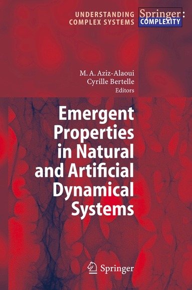 Moulay Aziz-Alaoui, Cyrille Bertelle - Emergent Properties in Natural and Artificial Dynamical Systems, Häftad