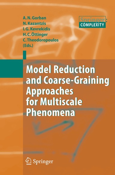 Alexander N. Gorban, Nikolas Kazantzis, I. G. Kevrekidis, Hans Christian Öttinger, Konstantinos Theodoropoulos - Model Reduction and Coarse-Graining Approaches for Multiscale Phenomena, Häftad