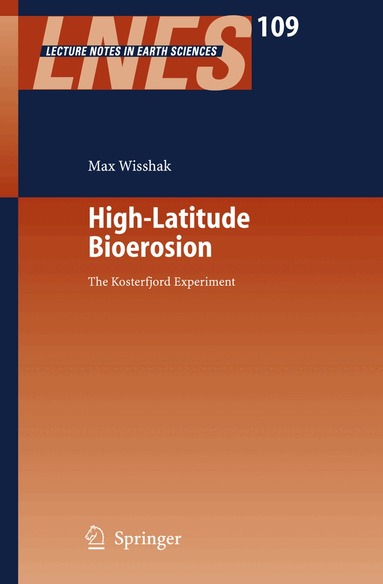 Max Wisshak - High-Latitude Bioerosion: The Kosterfjord Experiment, Häftad