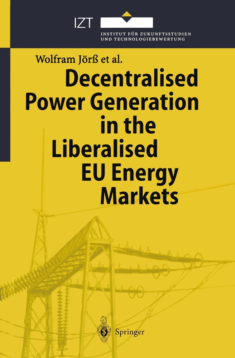 Wolfram Jörß, Birte Holst Joergensen, Peter Loeffler, Poul Erik Morthorst, Martine Uyterlinde, Emiel van Sambeek, Timon Wehnert, Emiel van Sambeek - Decentralised Power Generation in the Liberalised EU Energy Markets, Häftad
