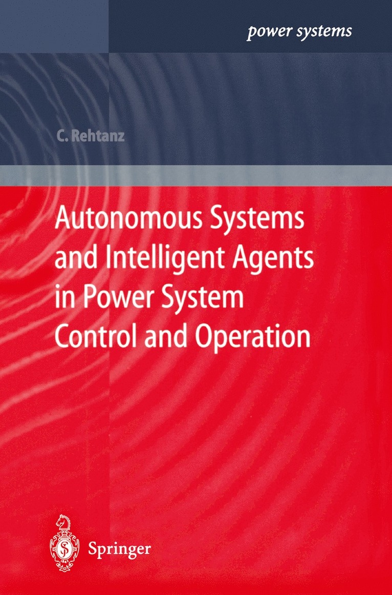 Christian Rehtanz - Autonomous Systems and Intelligent Agents in Power System Control and Operation, Häftad