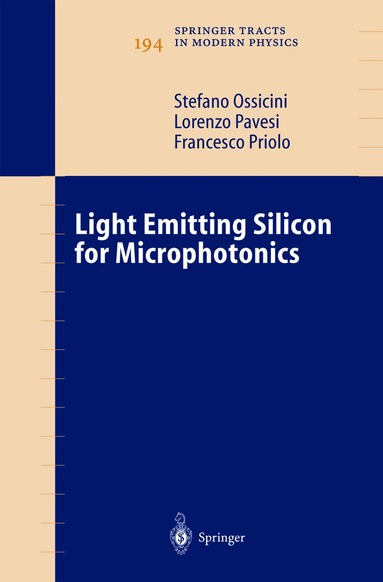 Stefano Ossicini, Lorenzo Pavesi, Francesco Priolo - Light Emitting Silicon for Microphotonics, Häftad