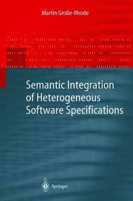 Semantic Integration of Heterogeneous Software Specifications 1