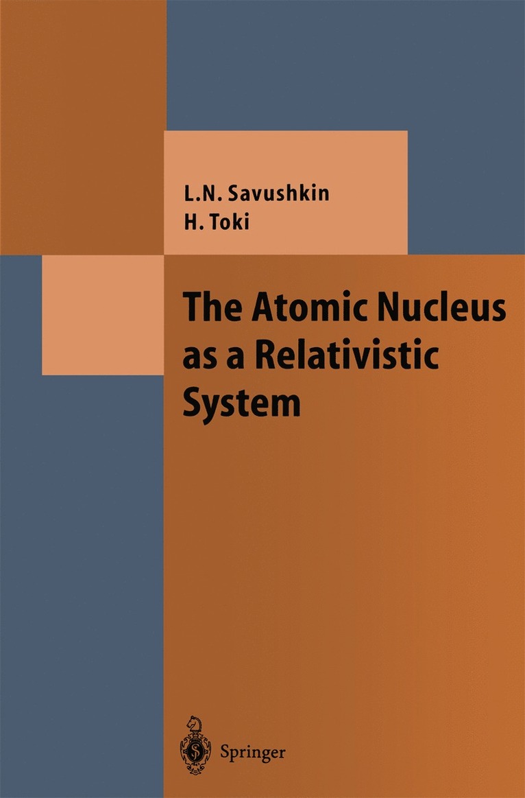 Lev N. Savushkin, Hiroshi Toki - Atomic Nucleus as a Relativistic System, Häftad