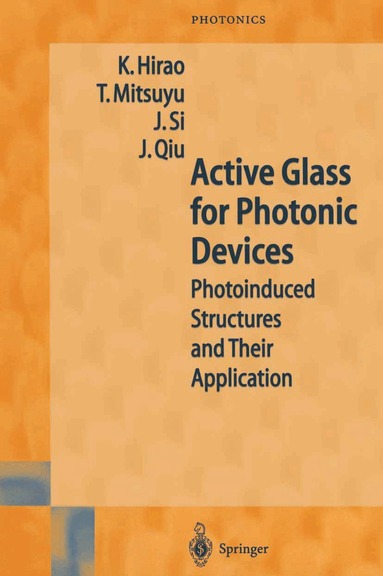 K. Hirao, T. Mitsuyu, J. Si, J. Qiu - Active Glass for Photonic Devices, Häftad