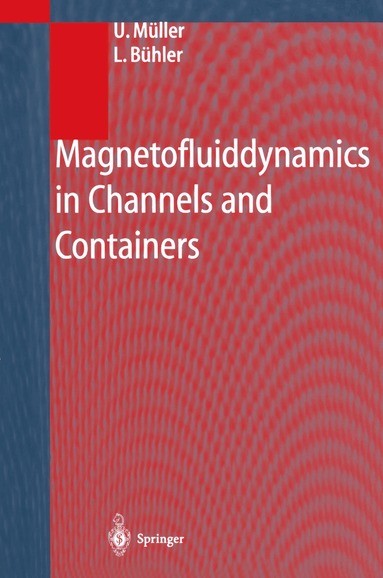 U. Müller, L. Bühler - Magnetofluiddynamics in Channels and Containers, Häftad