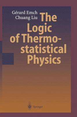 Gerard G. Emch, Chuang Liu - Logic of Thermostatistical Physics, Häftad