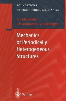 L.I. Manevitch, I.V. Andrianov, V.G. Oshmyan, L. I. Manevitch, I. V. Andrianov, V. G. Oshmyan - Mechanics of Periodically Heterogeneous Structures, Häftad