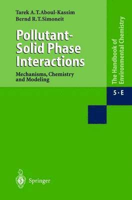 Tarek A. Kassim, Bernd R.T. Simoneit, Bernd R. T. Simoneit - Pollutant-Solid Phase Interactions Mechanisms, Chemistry and Modeling, Häftad