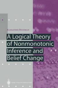 bokomslag A Logical Theory of Nonmonotonic Inference and Belief Change