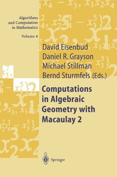 David Eisenbud, Daniel R. Grayson, Mike Stillman, Bernd Sturmfels - Computations in Algebraic Geometry with Macaulay 2, Häftad