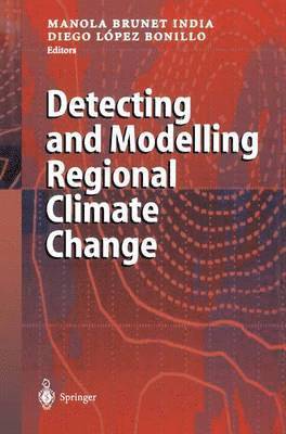 Detecting and Modelling Regional Climate Change 1