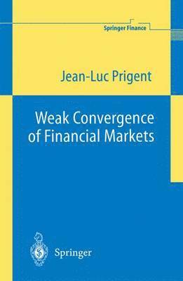Jean-Luc Prigent - Weak Convergence of Financial Markets, Häftad