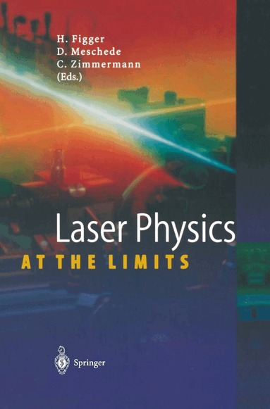 Hartmut Figger, Dieter Meschede, Claus Zimmermann - Laser Physics at the Limits, Häftad
