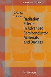 bokomslag Radiation Effects in Advanced Semiconductor Materials and Devices