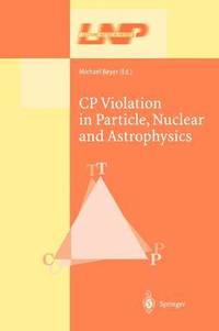 bokomslag CP Violation in Particle, Nuclear, and Astrophysics