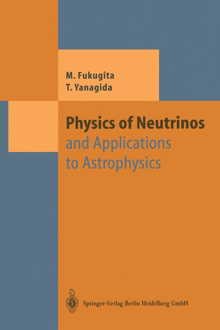 Masataka Fukugita, Tsutomu Yanagida - Physics of Neutrinos, Häftad