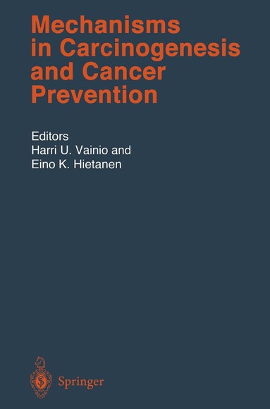Harri U. Vainio, Eino K. Hietanen - Mechanisms in Carcinogenesis and Cancer Prevention, Häftad