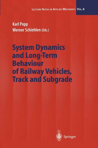 Karl Popp, Werner Schiehlen - System Dynamics and Long-Term Behaviour of Railway Vehicles, Track and Subgrade, Häftad